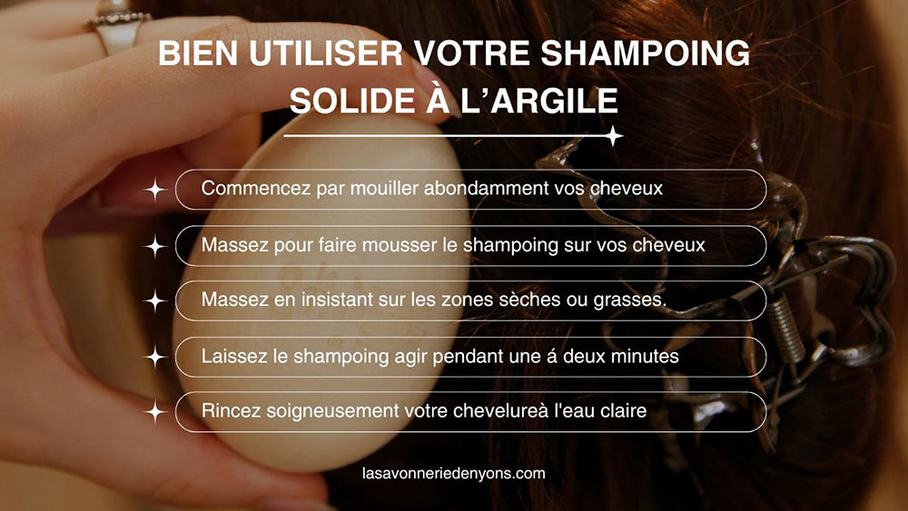 Conseils d'utilisation du shampoing solide à l'argile pour des résultats optimaux. Son format ergonomique le rend facile à manipuler - La Savonnerie de Nyons